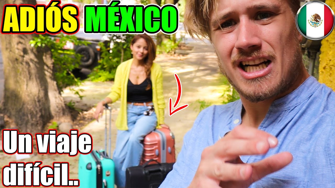 ADIÓS MÉXICO .. 🇲🇽 Nunca tuve un viaje tan difícil 🤐@Jan El Wero  @WeroWeroTV  Tiempo de decir adiós