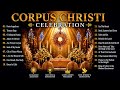 Corpus Christi Celebration 20 Most Beautiful Catholic Hymns To The Blessed Sacrament