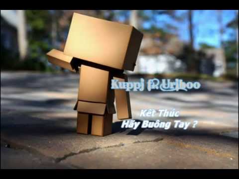 Kết Thúc  Hãy Buông Tay     Kuppj ft  Uriboo  NhokQuoc