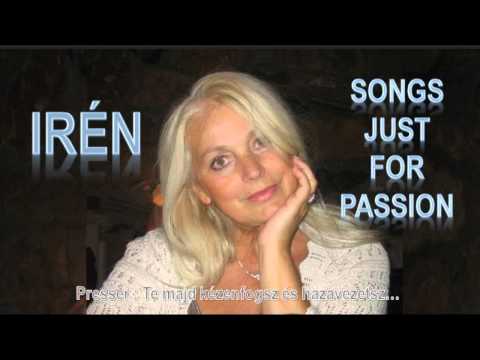 IRÉN - Songs Just For Passion - Kézenfogsz és hazavezetsz