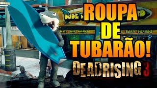 DEAD RISING 3:  ROUPA DE TUBARÃO - ONDE ENCONTRAR ESSA ROUPA ESPECIAL!