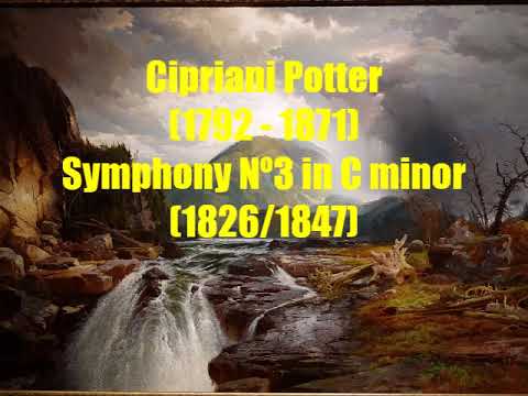 Cipriani Potter (1792 -1871) : Symphony  Nº3 in C  minor (1826/1847)