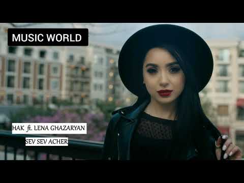 HAK FT. LENA GHAZARYAN- SEV SEV ACHER (MIX REMIX 2020)