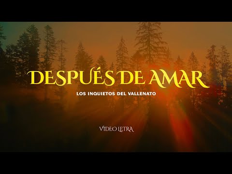 Después De Amar - Los Inquietos del Vallenato
