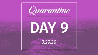 Quarantine: Day 9 video
