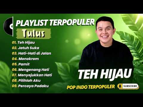 TULUS - TEH HIJAU - JATUH SUKA - HATI HATI DIJALAN | LAGU TOP TRENDING TERPOPULER INDONESIA 2026