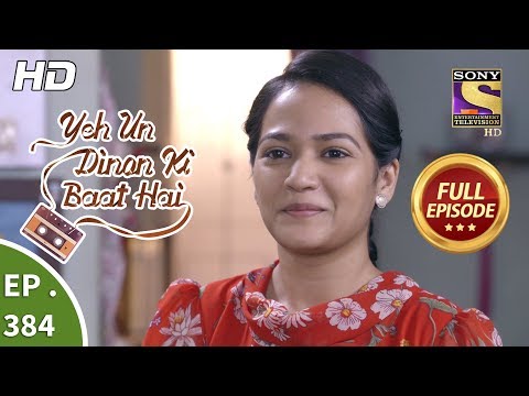 Yeh Un Dinon Ki Baat Hai - Ep 384 - Full Episode - 12th March, 2019