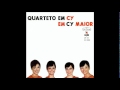Quarteto Em Cy - Tudo Que Você Podia Ser 