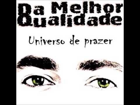 Da Melhor Qualidade - Universo de Prazer