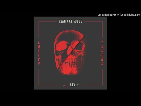 Radikal Kuss Feat HIV+ - mujer ùnica