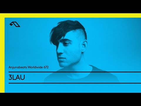 Anjunabeats Worldwide 672 with 3LAU