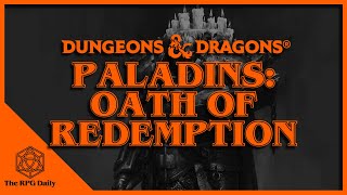 What is the Oath of Redemption? Paladins in Dungeons &amp; Dragons