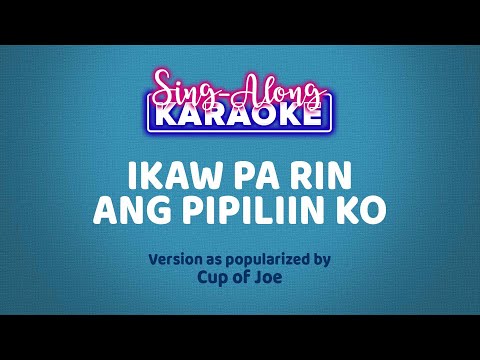 Ikaw Pa Rin Ang Pipiliin Ko - Cup of Joe (Karaoke version)