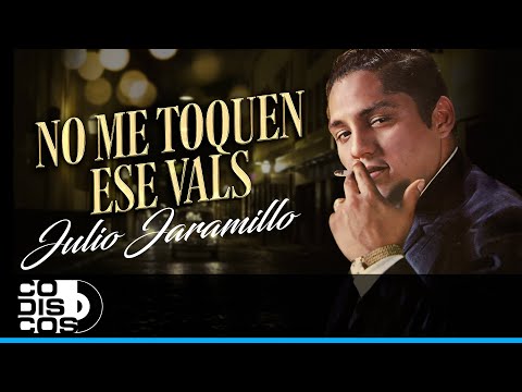 No Me Toquen Ese Vals, Julio Jaramillo - Video