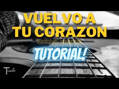 Vuelvo A Tu Corazon - Michael Bunster (Tutorial Guitarra) | Acordes | COMPLETO