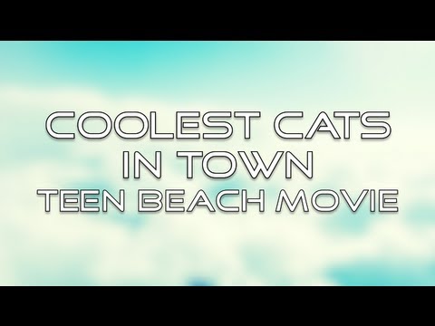 Teen Beach Movie - Coolest Cats in Town (Lyrics)