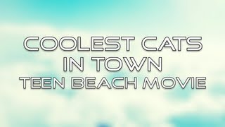 Teen Beach Movie - Coolest Cats in Town (Lyrics)