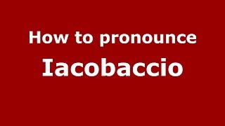 How to pronounce Iacobaccio