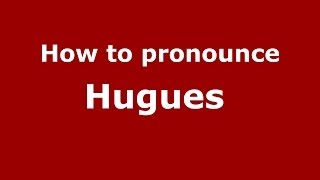 How to pronounce Hugues 