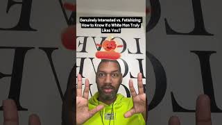 Genuinely Interested vs. Fetishizing: How to Know If a White Man Truly Likes You?