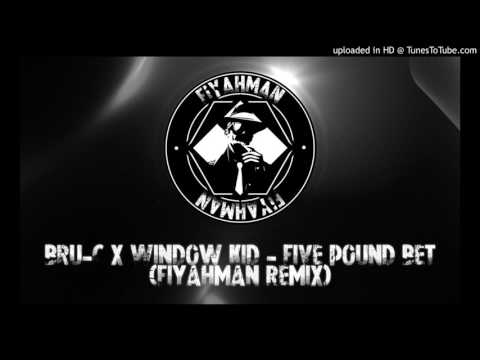 Bru - C x Window Kid - Five Pound Bet (Fiyahman Remix)