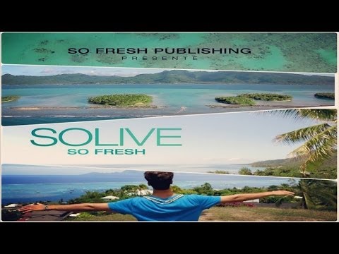 Solive - So Fresh (Official Video) - [SO FRESH PUBLISHING]- Mars 2014 compilation FRENCH KISS