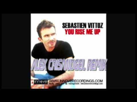 SEBASTIEN VITTOZ You Rise Me Up 2011Alex Crisandgel rmx