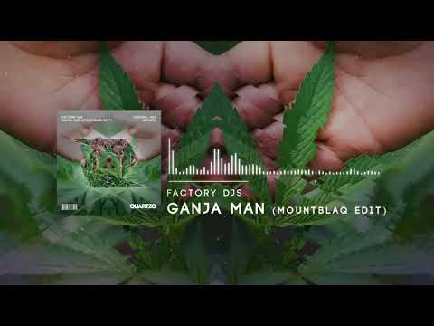 Factory DJs - Ganja Man (Mountblaq Edit) (OUT NOW!) [FREE]