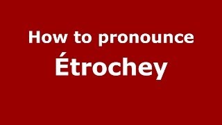 How to pronounce &eacute;trochey