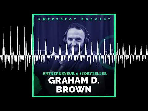 The secrets of brand storytelling: Entrepreneur and storyteller Graham D. Brown - Sweetspot P… — video featuring Graham Brown