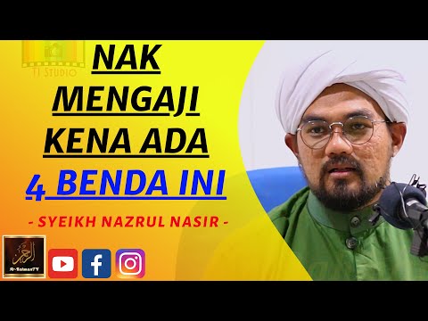 Syeikh Nazrul Nasir - NAK MENGAJI KENA ADA 4 BENDA INI