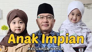 Download lagu ANAK IMPIAN - KELUARGA NAHLA mp3 Download lagu ANAK IMPIAN - KELUARGA NAHLA mp3