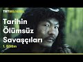 Tarihin Ölümsüz Savaşçıları | Mete Han (1. Bölüm) | TRT Belgesel