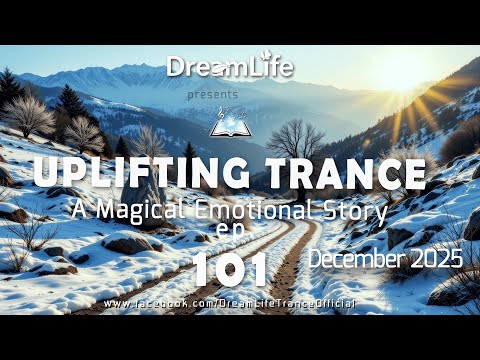 Uplifting Trance Mix - A Magical Emotional Story Ep. 101 by DreamLife ( December 2025)