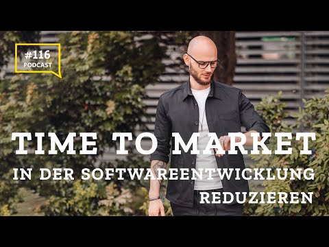 #116 Time to Market in der Softwareentwicklung reduzieren