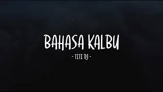 Download lagu Titi DJ - Bahasa Kalbu - Lirik Lagu Lawas mp3