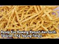 RESEP KUE BAWANG TAKARAN 1 KG TEPUNG TERIGU RENYAH DAN GURIH KUE LEBARAN