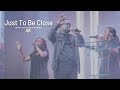 First Love Church Worship - Just To Be Close