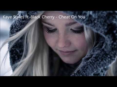 Kaye Styles ft. Black Cherry - Cheat On You (Lyrics)