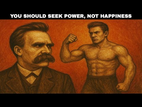 Why You Should Seek Power, Not Happiness - Nietzsche's Guide