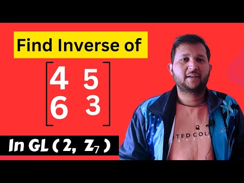 Find inverse of 2 x 2 matrix in GL( 2, Z7) | Inverse in General linear group | Group theory