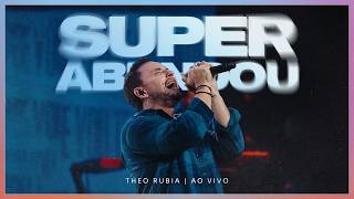 Superabundou - Ao Vivo | Theo Rubia