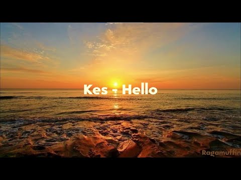 Kes - Hello (Lyrics)