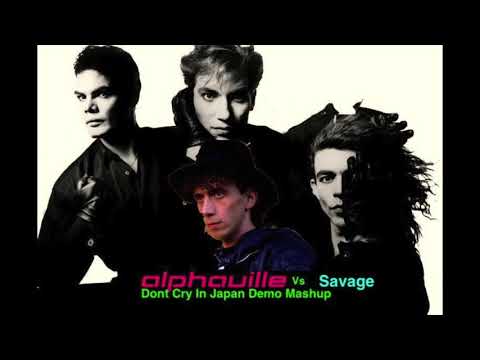 Savage vs Alphaville "Dont Cry In Japan" Demo Mashup