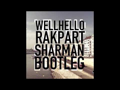 WELLHELLO - RAKPART (SHARMAN BOOTLEG EDIT)