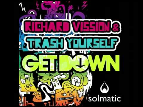 Get Down- Richard Vission and Trash Yourself