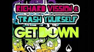 Get Down- Richard Vission and Trash Yourself