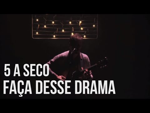 5 a seco - faça desse drama [OFICIAL]