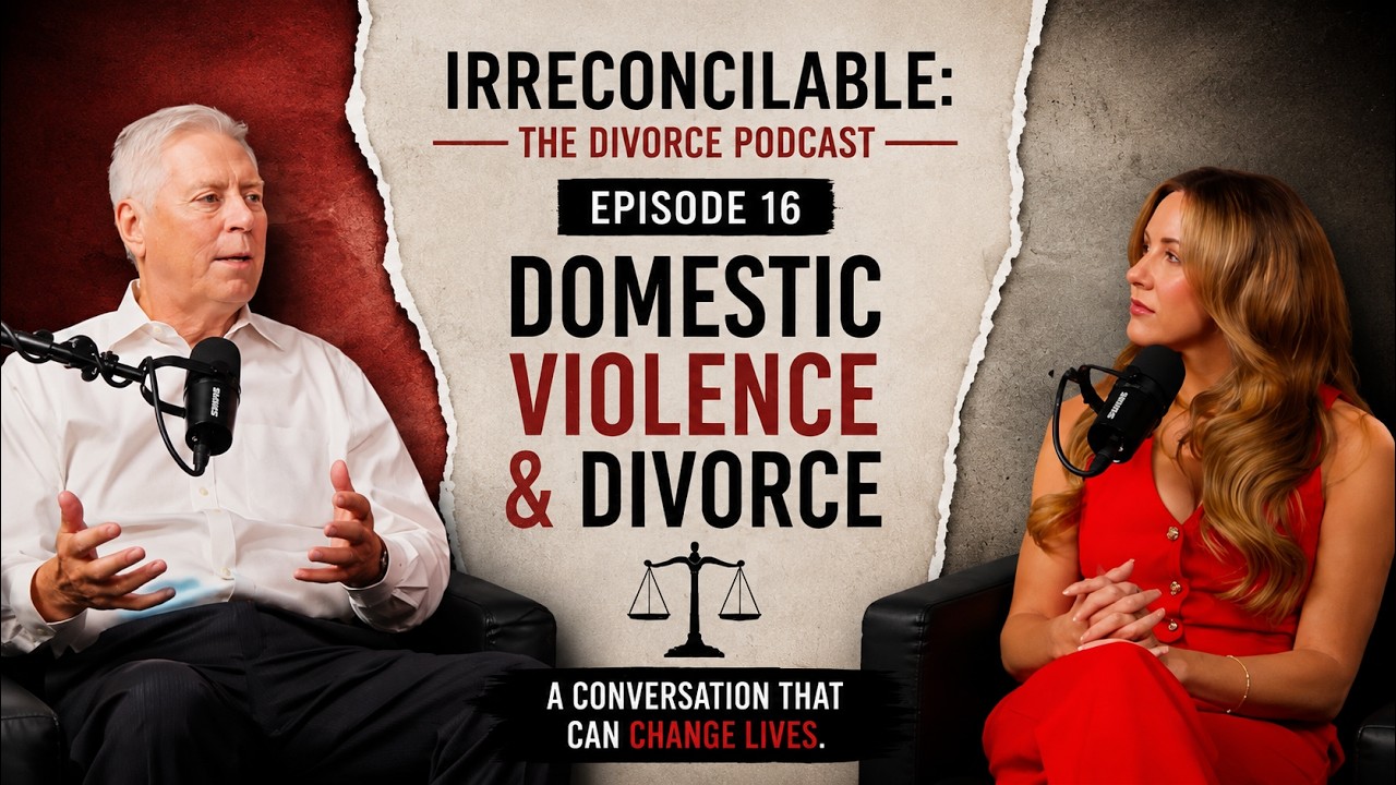 Episode #16: Irreconcilable: The Divorce Podcast | Domestic Violence & Divorce