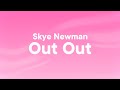 Skye Newman Out Out Lyrics